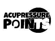 ACUPRESSURE POINTS