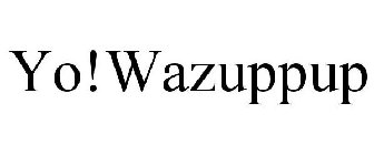 YO!WAZUPPUP