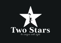 TWO STARS BE UNIQUE WITH STYLE