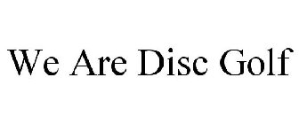 WE ARE DISC GOLF