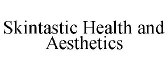 SKINTASTIC HEALTH AND AESTHETICS