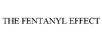 THE FENTANYL EFFECT