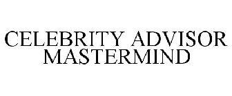 CELEBRITY ADVISOR MASTERMIND