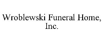 WROBLEWSKI FUNERAL HOME, INC.