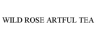 WILD ROSE ARTFUL TEA