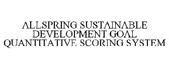 ALLSPRING SUSTAINABLE DEVELOPMENT GOAL QUANTITATIVE SCORING SYSTEM