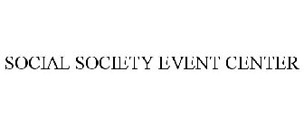 SOCIAL SOCIETY EVENT CENTER