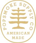 POPSMOKE SUPPLY CO AMERICAN MADE