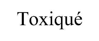 TOXIQUÉ