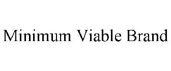 MINIMUM VIABLE BRAND