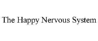 THE HAPPY NERVOUS SYSTEM