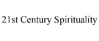 21ST CENTURY SPIRITUALITY