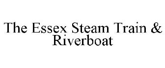 THE ESSEX STEAM TRAIN & RIVERBOAT