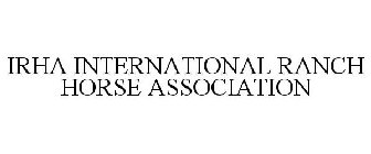 INTERNATIONAL RANCH HORSE ASSOCIATION (IRHA)