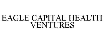 EAGLE CAPITAL HEALTH VENTURES