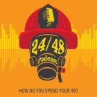 24/48 PODCAST HOW DO YOU SPEND YOUR 48?