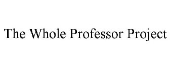 THE WHOLE PROFESSOR PROJECT