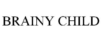 BRAINY CHILD