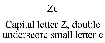 ZC CAPITAL LETTER Z, DOUBLE UNDERSCORE SMALL LETTER C