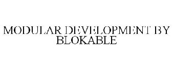 MODULAR DEVELOPMENT BY BLOKABLE