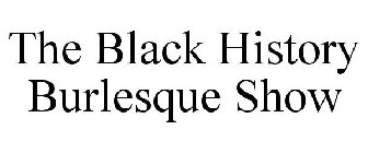 THE BLACK HISTORY BURLESQUE SHOW