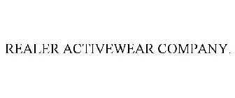 REALER ACTIVEWEAR COMPANY.