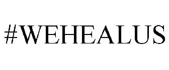 #WEHEALUS