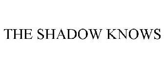 THE SHADOW KNOWS