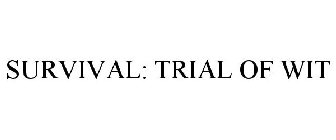 SURVIVAL: TRIAL OF WIT