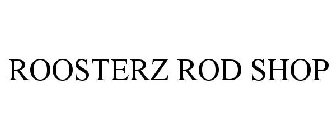 ROOSTERZ ROD SHOP