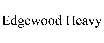 EDGEWOOD HEAVY