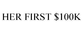 HER FIRST $100K