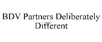 BDV PARTNERS DELIBERATELY DIFFERENT