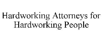 HARDWORKING ATTORNEYS FOR HARDWORKING PEOPLE