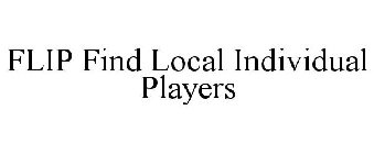 FLIP FIND LOCAL INDIVIDUAL PLAYERS