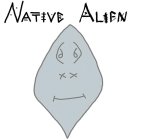 NATIVE ALIEN