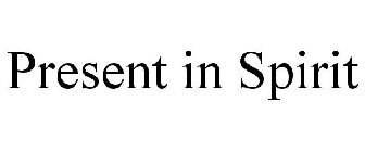 PRESENT IN SPIRIT
