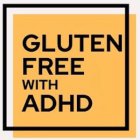 GLUTEN FREE WITH ADHD