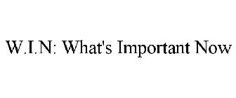 W.I.N: WHAT'S IMPORTANT NOW