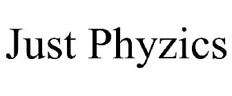 JUST PHYZICS