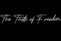 THE TASTE OF FREEDOM