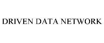 DRIVEN DATA NETWORK