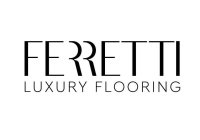 FERRETTI LUXURY FLOORING