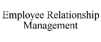 EMPLOYEE RELATIONSHIP MANAGEMENT