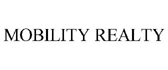 MOBILITY REALTY