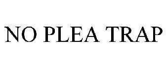 NO PLEA TRAP