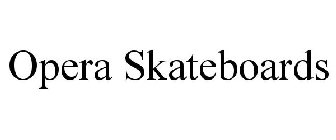 OPERA SKATEBOARDS