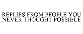 REPLIES FROM PEOPLE YOU NEVER THOUGHT POSSIBLE