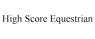 HIGH SCORE EQUESTRIAN