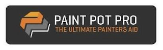 P PAINT POT PRO THE ULTIMATE PAINTERS AID